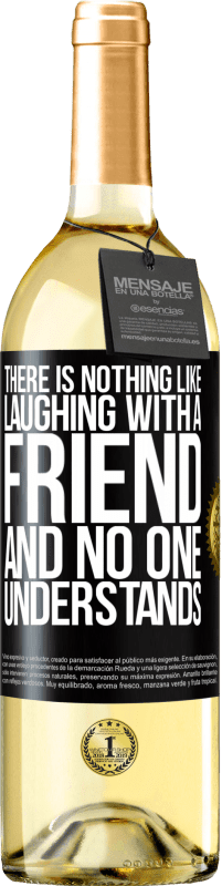 29,95 € Free Shipping | White Wine WHITE Edition There is nothing like laughing with a friend and no one understands Black Label. Customizable label Young wine Harvest 2025 Verdejo