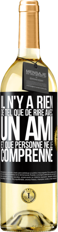 29,95 € Envoi gratuit | Vin blanc Édition WHITE Il n'y a rien de tel que de rire avec un ami et que personne ne le comprenne Étiquette Noire. Étiquette personnalisable Vin jeune Récolte 2024 Verdejo