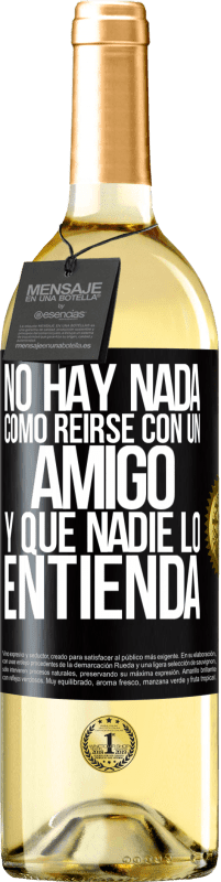 29,95 € Envío gratis | Vino Blanco Edición WHITE No hay nada como reírse con un amigo y que nadie lo entienda Etiqueta Negra. Etiqueta personalizable Vino joven Cosecha 2024 Verdejo