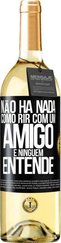 29,95 € Envio grátis | Vinho branco Edição WHITE Não há nada como rir com um amigo e ninguém entende Etiqueta Preta. Etiqueta personalizável Vinho jovem Colheita 2024 Verdejo