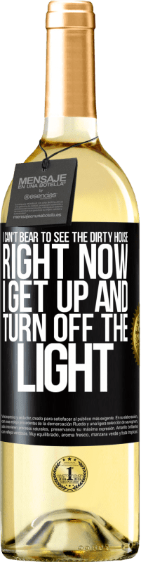 29,95 € Free Shipping | White Wine WHITE Edition I can't bear to see the dirty house. Right now I get up and turn off the light Black Label. Customizable label Young wine Harvest 2023 Verdejo