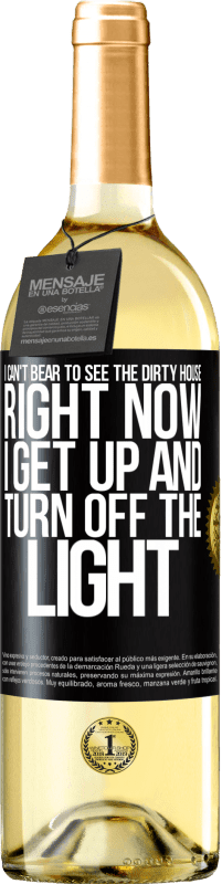 29,95 € Free Shipping | White Wine WHITE Edition I can't bear to see the dirty house. Right now I get up and turn off the light Black Label. Customizable label Young wine Harvest 2025 Verdejo