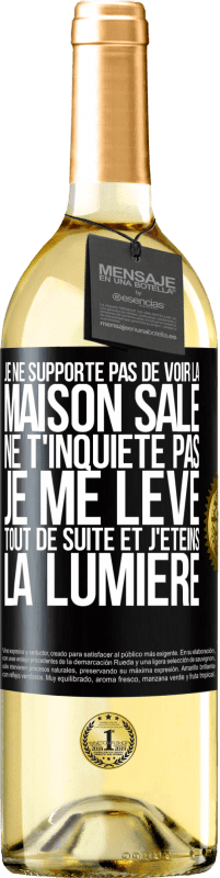 29,95 € Envoi gratuit | Vin blanc Édition WHITE Je ne supporte pas de voir la maison sale. Ne t'inquiète pas, je me lève tout de suite et j'éteins la lumière Étiquette Noire. Étiquette personnalisable Vin jeune Récolte 2023 Verdejo