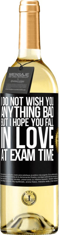 29,95 € Free Shipping | White Wine WHITE Edition I do not wish you anything bad, but I hope you fall in love at exam time Black Label. Customizable label Young wine Harvest 2023 Verdejo