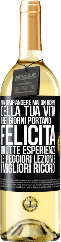 29,95 € Spedizione Gratuita | Vino bianco Edizione WHITE Non rimpiangere mai un giorno della tua vita. I bei giorni portano felicità, brutte esperienze, le peggiori lezioni e i Etichetta Nera. Etichetta personalizzabile Vino giovane Raccogliere 2024 Verdejo