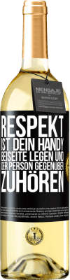 29,95 € Kostenloser Versand | Weißwein WHITE Ausgabe RESPEKT ist dein Handy beiseite legen und der Person gegenüber zuhören Schwarzes Etikett. Anpassbares Etikett Junger Wein Ernte 2023 Verdejo