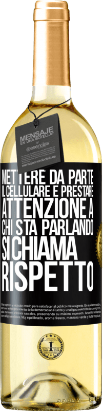 29,95 € Spedizione Gratuita | Vino bianco Edizione WHITE Mettere da parte il cellulare e prestare attenzione a chi sta parlando si chiama RISPETTO Etichetta Nera. Etichetta personalizzabile Vino giovane Raccogliere 2023 Verdejo