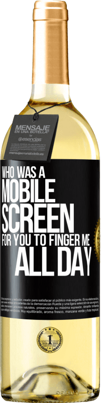 29,95 € Free Shipping | White Wine WHITE Edition Who was a mobile screen for you to finger me all day Black Label. Customizable label Young wine Harvest 2024 Verdejo