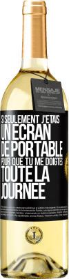 29,95 € Envoi gratuit | Vin blanc Édition WHITE Si seulement j'étais un écran de portable pour que tu me doigtes toute la journée Étiquette Noire. Étiquette personnalisable Vin jeune Récolte 2023 Verdejo