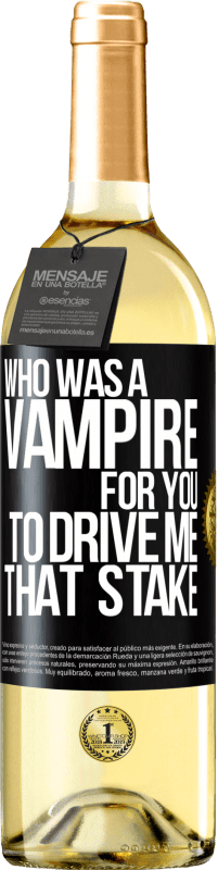 29,95 € Free Shipping | White Wine WHITE Edition Who was a vampire for you to drive me that stake Black Label. Customizable label Young wine Harvest 2023 Verdejo