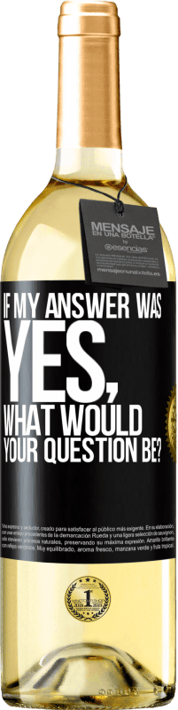 29,95 € Free Shipping | White Wine WHITE Edition If my answer was Yes, what would your question be? Black Label. Customizable label Young wine Harvest 2023 Verdejo