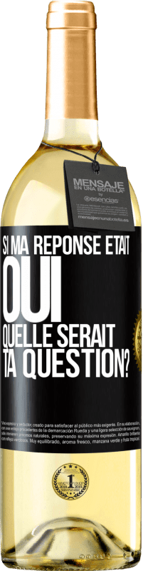 29,95 € Envoi gratuit | Vin blanc Édition WHITE Si ma réponse était Oui, quelle serait ta question? Étiquette Noire. Étiquette personnalisable Vin jeune Récolte 2023 Verdejo