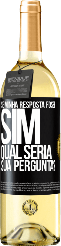 29,95 € Envio grátis | Vinho branco Edição WHITE Se minha resposta fosse Sim, qual seria sua pergunta? Etiqueta Preta. Etiqueta personalizável Vinho jovem Colheita 2023 Verdejo