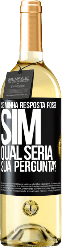 29,95 € Envio grátis | Vinho branco Edição WHITE Se minha resposta fosse Sim, qual seria sua pergunta? Etiqueta Preta. Etiqueta personalizável Vinho jovem Colheita 2025 Verdejo