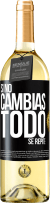 29,95 € Envío gratis | Vino Blanco Edición WHITE Si no cambias todo se repite Etiqueta Negra. Etiqueta personalizable Vino joven Cosecha 2023 Verdejo