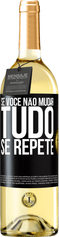 29,95 € Envio grátis | Vinho branco Edição WHITE Se você não mudar tudo se repete Etiqueta Preta. Etiqueta personalizável Vinho jovem Colheita 2023 Verdejo