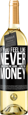 29,95 € Free Shipping | White Wine WHITE Edition If you feel like never seeing someone again ... lend them money Black Label. Customizable label Young wine Harvest 2025 Verdejo
