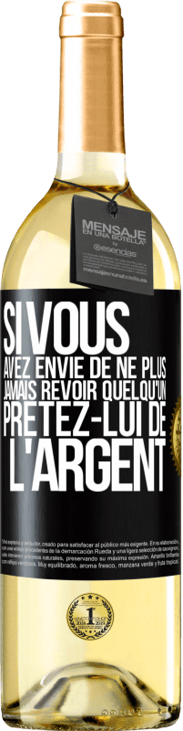 29,95 € Envoi gratuit | Vin blanc Édition WHITE Si vous avez envie de ne plus jamais revoir quelqu'un ... prêtez-lui de l'argent Étiquette Noire. Étiquette personnalisable Vin jeune Récolte 2023 Verdejo