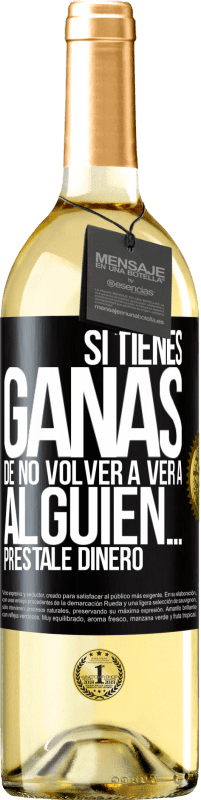 29,95 € Envío gratis | Vino Blanco Edición WHITE Si tienes ganas de no volver a ver a alguien… préstale dinero Etiqueta Negra. Etiqueta personalizable Vino joven Cosecha 2023 Verdejo