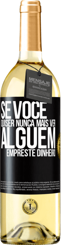 29,95 € Envio grátis | Vinho branco Edição WHITE Se você quiser nunca mais ver alguém ... empreste dinheiro Etiqueta Preta. Etiqueta personalizável Vinho jovem Colheita 2023 Verdejo