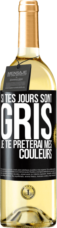 29,95 € Envoi gratuit | Vin blanc Édition WHITE Si tes jours sont gris, je te prêterai mes couleurs Étiquette Noire. Étiquette personnalisable Vin jeune Récolte 2023 Verdejo