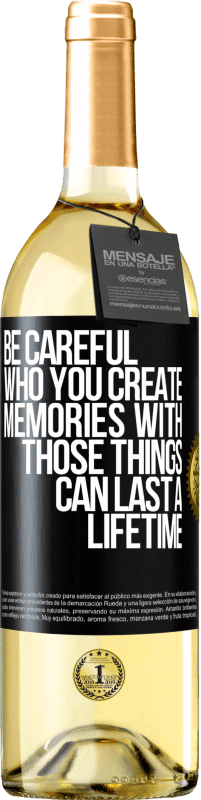 29,95 € Free Shipping | White Wine WHITE Edition Be careful who you create memories with. Those things can last a lifetime Black Label. Customizable label Young wine Harvest 2023 Verdejo