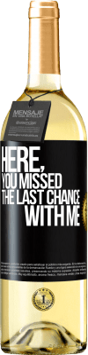 29,95 € Free Shipping | White Wine WHITE Edition Here, you missed the last chance with me Black Label. Customizable label Young wine Harvest 2024 Verdejo