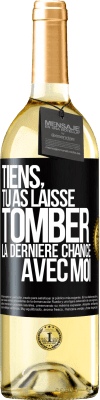 29,95 € Envoi gratuit | Vin blanc Édition WHITE Tiens, tu as laissé tomber la dernière chance avec moi Étiquette Noire. Étiquette personnalisable Vin jeune Récolte 2024 Verdejo