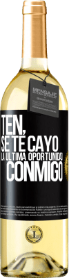 29,95 € Envío gratis | Vino Blanco Edición WHITE Ten, se te cayó la última oportunidad conmigo Etiqueta Negra. Etiqueta personalizable Vino joven Cosecha 2023 Verdejo