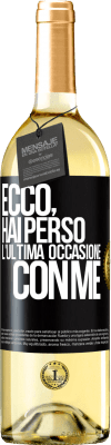 29,95 € Spedizione Gratuita | Vino bianco Edizione WHITE Ecco, hai perso l'ultima occasione con me Etichetta Nera. Etichetta personalizzabile Vino giovane Raccogliere 2024 Verdejo