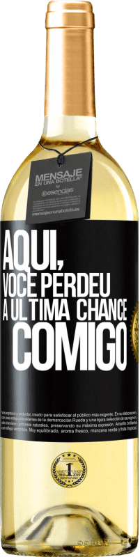 29,95 € Envio grátis | Vinho branco Edição WHITE Aqui, você perdeu a última chance comigo Etiqueta Preta. Etiqueta personalizável Vinho jovem Colheita 2023 Verdejo