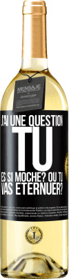 29,95 € Envoi gratuit | Vin blanc Édition WHITE J'ai une question... Tu es si moche? Ou tu vas éternuer? Étiquette Noire. Étiquette personnalisable Vin jeune Récolte 2024 Verdejo