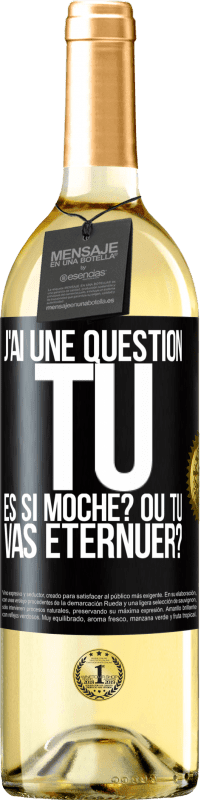 29,95 € Envoi gratuit | Vin blanc Édition WHITE J'ai une question... Tu es si moche? Ou tu vas éternuer? Étiquette Noire. Étiquette personnalisable Vin jeune Récolte 2024 Verdejo