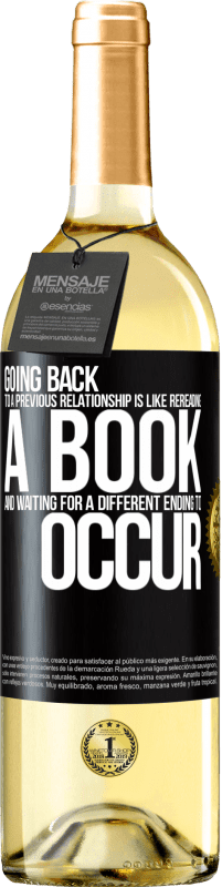29,95 € Free Shipping | White Wine WHITE Edition Going back to a previous relationship is like rereading a book and waiting for a different ending to occur Black Label. Customizable label Young wine Harvest 2025 Verdejo