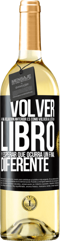 29,95 € Envío gratis | Vino Blanco Edición WHITE Volver a una relación anterior es como volver a leer un libro y esperar que ocurra un final diferente Etiqueta Negra. Etiqueta personalizable Vino joven Cosecha 2023 Verdejo