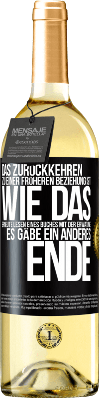 29,95 € Kostenloser Versand | Weißwein WHITE Ausgabe Das Zurückkehren zu einer früheren Beziehung ist, wie das erneute Lesen eines Buches mit der Erwatung, es gäbe ein anderes Ende Schwarzes Etikett. Anpassbares Etikett Junger Wein Ernte 2024 Verdejo