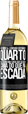 29,95 € Envio grátis | Vinho branco Edição WHITE Vou ver se consigo entrar no quarto. Não é a mesma coisa que se diz na cama do que na escada Etiqueta Preta. Etiqueta personalizável Vinho jovem Colheita 2025 Verdejo