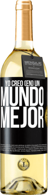 29,95 € Envío gratis | Vino Blanco Edición WHITE Yo creo (EN) un mundo mejor Etiqueta Negra. Etiqueta personalizable Vino joven Cosecha 2024 Verdejo