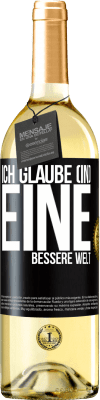 29,95 € Kostenloser Versand | Weißwein WHITE Ausgabe Ich glaube (IN) eine bessere Welt Schwarzes Etikett. Anpassbares Etikett Junger Wein Ernte 2023 Verdejo