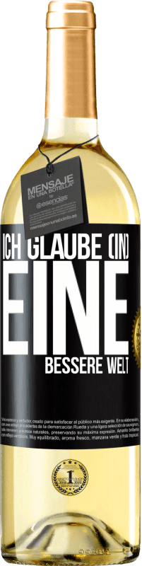 29,95 € Kostenloser Versand | Weißwein WHITE Ausgabe Ich glaube (IN) eine bessere Welt Schwarzes Etikett. Anpassbares Etikett Junger Wein Ernte 2024 Verdejo