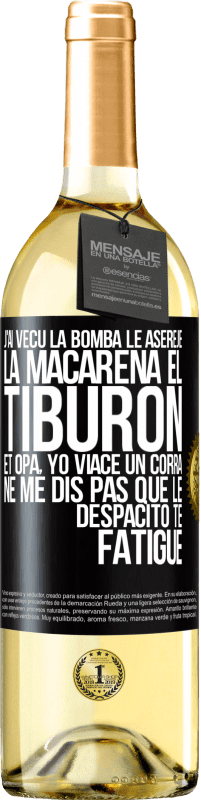 29,95 € Envoi gratuit | Vin blanc Édition WHITE J'ai vécu La bomba; le Aserejé; La Macarena; El Tiburon; et Opá, yo viacé un corrá. Ne me dis pas que le Despacito te fatigue Étiquette Noire. Étiquette personnalisable Vin jeune Récolte 2024 Verdejo