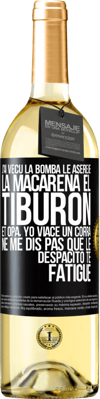 29,95 € Envoi gratuit | Vin blanc Édition WHITE J'ai vécu La bomba; le Aserejé; La Macarena; El Tiburon; et Opá, yo viacé un corrá. Ne me dis pas que le Despacito te fatigue Étiquette Noire. Étiquette personnalisable Vin jeune Récolte 2025 Verdejo