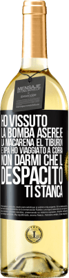 29,95 € Spedizione Gratuita | Vino bianco Edizione WHITE Ho vissuto La bomba, Aserejé, La Macarena, El Tiburon e Opá, ho viaggiato a corrá. Non darmi che il Despacito ti stanca Etichetta Nera. Etichetta personalizzabile Vino giovane Raccogliere 2023 Verdejo