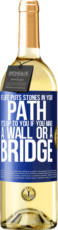 29,95 € Free Shipping | White Wine WHITE Edition If life puts stones in your path, it's up to you if you make a wall or a bridge Blue Label. Customizable label Young wine Harvest 2024 Verdejo