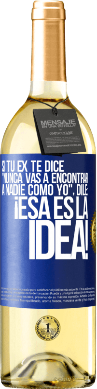 29,95 € Envío gratis | Vino Blanco Edición WHITE Si tu ex te dice nunca vas a encontrar a nadie como yo dile ¡esa es la idea! Etiqueta Azul. Etiqueta personalizable Vino joven Cosecha 2024 Verdejo