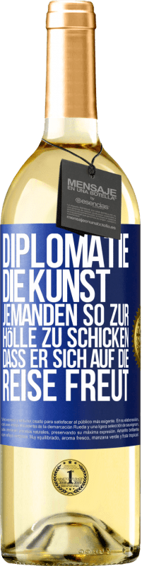 29,95 € Kostenloser Versand | Weißwein WHITE Ausgabe Diplomatie: Die Kunst, jemanden so zur Hölle zu schicken, dass er sich auf die Reise freut Blaue Markierung. Anpassbares Etikett Junger Wein Ernte 2023 Verdejo