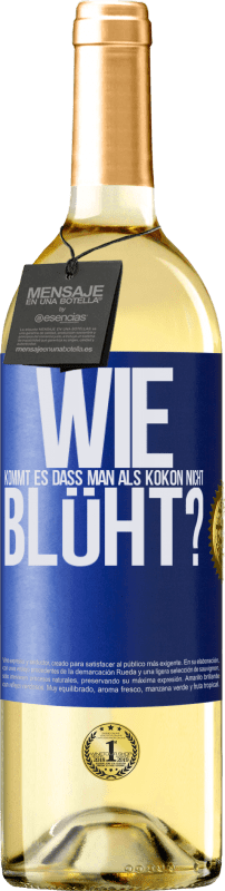 29,95 € Kostenloser Versand | Weißwein WHITE Ausgabe wie kommt es, dass man als Kokon nicht blüht? Blaue Markierung. Anpassbares Etikett Junger Wein Ernte 2024 Verdejo