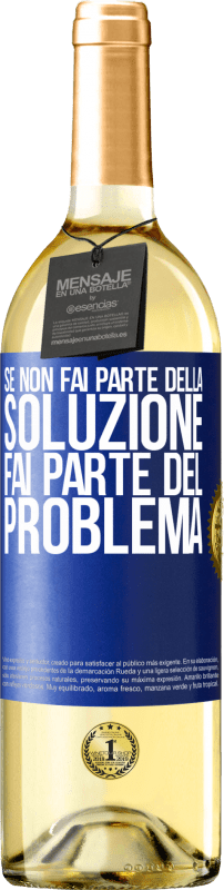 29,95 € Spedizione Gratuita | Vino bianco Edizione WHITE Se non fai parte della soluzione ... fai parte del problema Etichetta Blu. Etichetta personalizzabile Vino giovane Raccogliere 2024 Verdejo