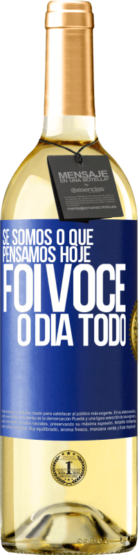 29,95 € Envio grátis | Vinho branco Edição WHITE Se somos o que pensamos, hoje foi você o dia todo Etiqueta Azul. Etiqueta personalizável Vinho jovem Colheita 2024 Verdejo