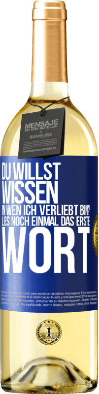 29,95 € Kostenloser Versand | Weißwein WHITE Ausgabe Du willst wissen, in wen ich verliebt bin? Lies noch einmal das erste Wort Blaue Markierung. Anpassbares Etikett Junger Wein Ernte 2023 Verdejo